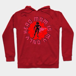 mom is my only hero Hoodie